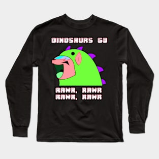 Go Rawr Rawr Long Sleeve T-Shirt